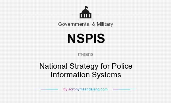 What does NSPIS mean? It stands for National Strategy for Police Information Systems