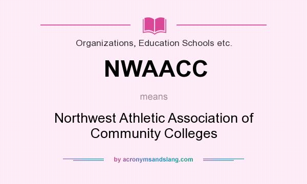 What does NWAACC mean? It stands for Northwest Athletic Association of Community Colleges