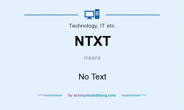 What does NTXT mean? It stands for No Text