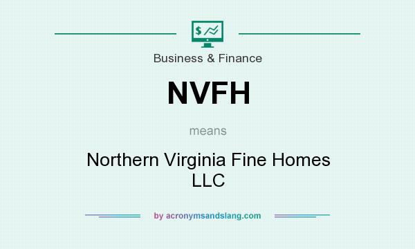 What does NVFH mean? It stands for Northern Virginia Fine Homes LLC