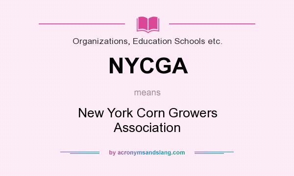 What does NYCGA mean? It stands for New York Corn Growers Association