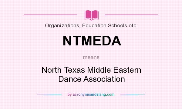What does NTMEDA mean? It stands for North Texas Middle Eastern Dance Association