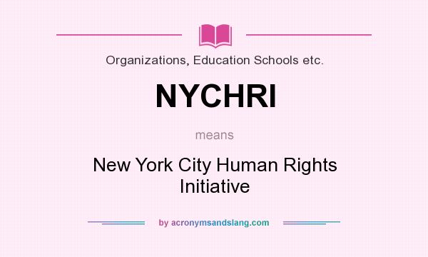 What does NYCHRI mean? It stands for New York City Human Rights Initiative