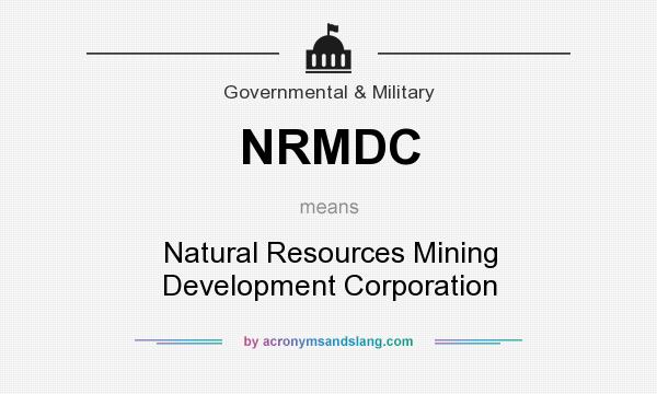 What does NRMDC mean? It stands for Natural Resources Mining Development Corporation