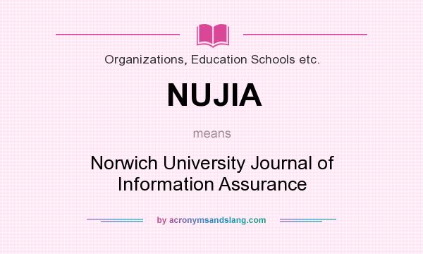 What does NUJIA mean? It stands for Norwich University Journal of Information Assurance