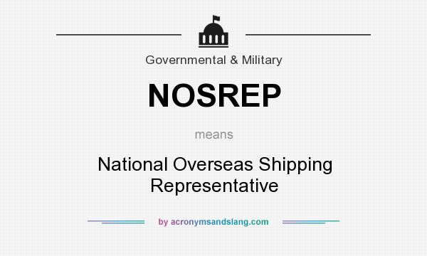 What does NOSREP mean? It stands for National Overseas Shipping Representative
