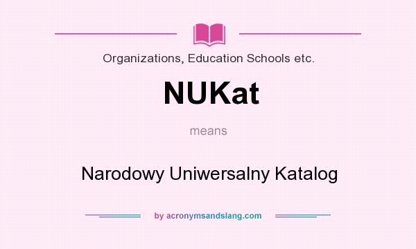 What does NUKat mean? It stands for Narodowy Uniwersalny Katalog