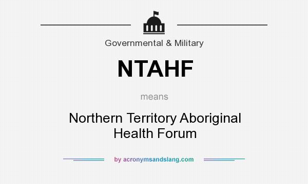 What does NTAHF mean? It stands for Northern Territory Aboriginal Health Forum