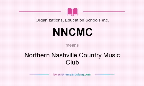 What does NNCMC mean? It stands for Northern Nashville Country Music Club
