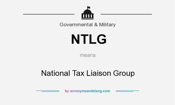 What does NTLG mean? It stands for National Tax Liaison Group