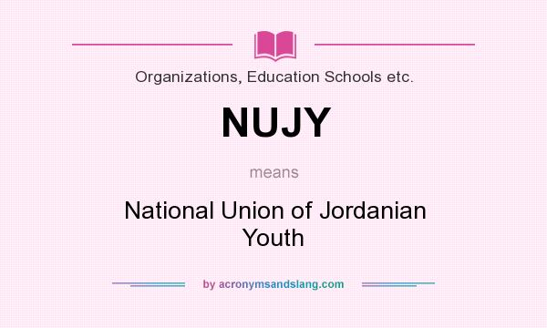 What does NUJY mean? It stands for National Union of Jordanian Youth