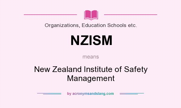 What does NZISM mean? It stands for New Zealand Institute of Safety Management