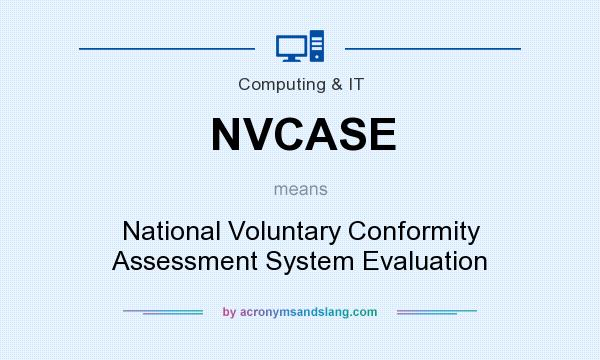 What does NVCASE mean? It stands for National Voluntary Conformity Assessment System Evaluation