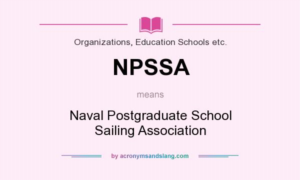 What does NPSSA mean? It stands for Naval Postgraduate School Sailing Association