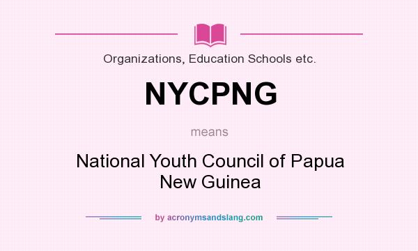 What does NYCPNG mean? It stands for National Youth Council of Papua New Guinea