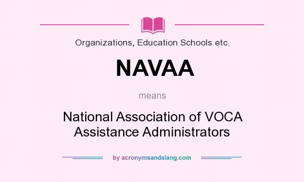 What does NAVAA mean? It stands for National Association of VOCA Assistance Administrators