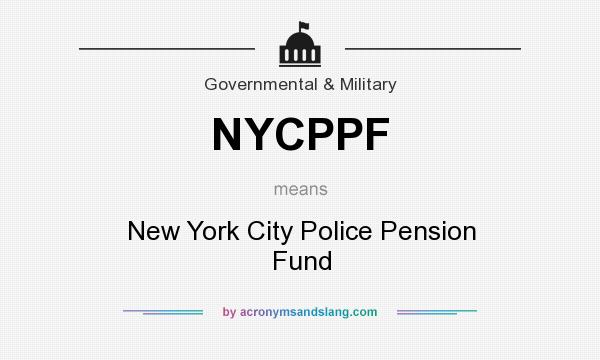 What does NYCPPF mean? It stands for New York City Police Pension Fund