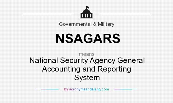 What does NSAGARS mean? It stands for National Security Agency General Accounting and Reporting System