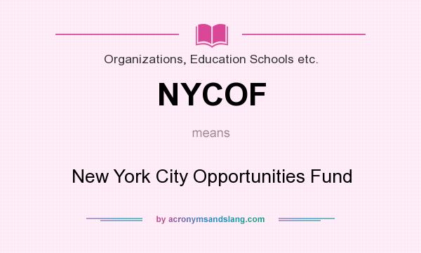 What does NYCOF mean? It stands for New York City Opportunities Fund