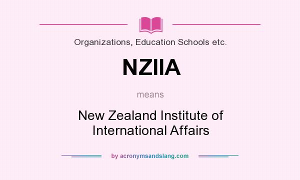 What does NZIIA mean? It stands for New Zealand Institute of International Affairs