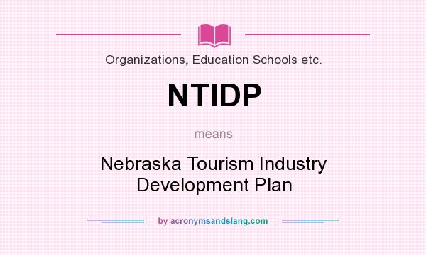 What does NTIDP mean? It stands for Nebraska Tourism Industry Development Plan