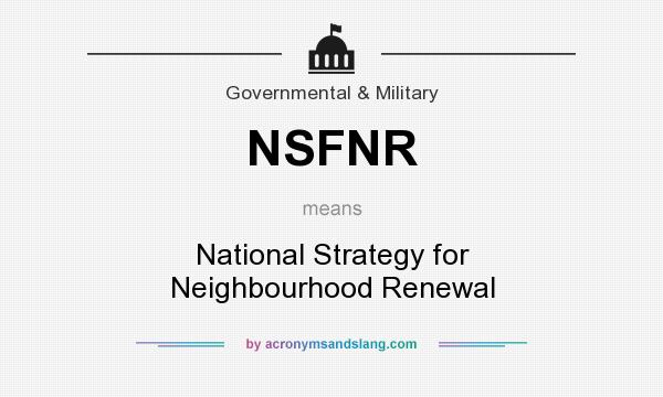 What does NSFNR mean? It stands for National Strategy for Neighbourhood Renewal