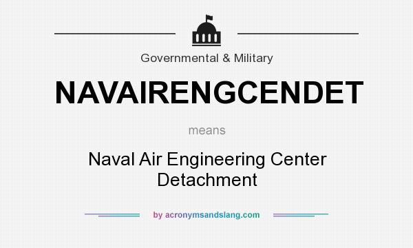 What does NAVAIRENGCENDET mean? It stands for Naval Air Engineering Center Detachment