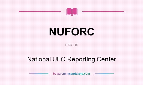 What does NUFORC mean? It stands for National UFO Reporting Center