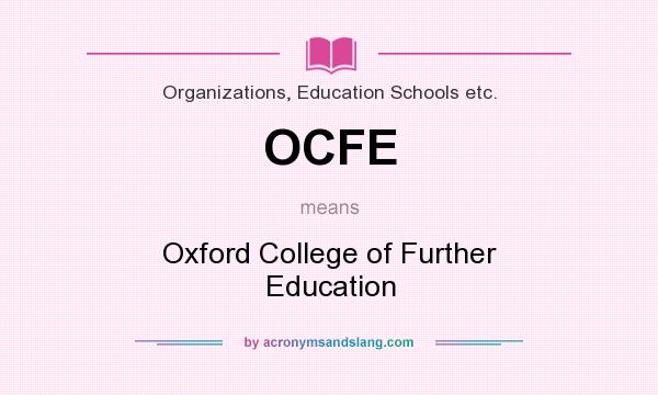 What does OCFE mean? It stands for Oxford College of Further Education