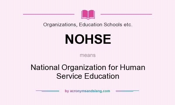 What does NOHSE mean? It stands for National Organization for Human Service Education