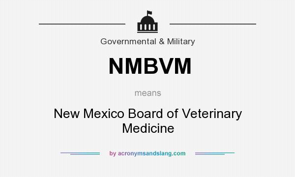 What does NMBVM mean? It stands for New Mexico Board of Veterinary Medicine