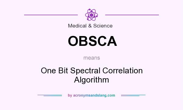 What does OBSCA mean? It stands for One Bit Spectral Correlation Algorithm
