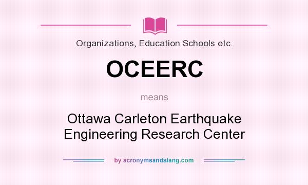 What does OCEERC mean? It stands for Ottawa Carleton Earthquake Engineering Research Center