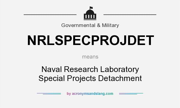 What does NRLSPECPROJDET mean? It stands for Naval Research Laboratory Special Projects Detachment