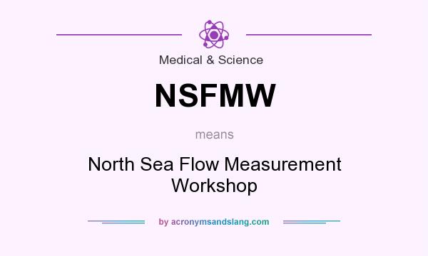 What does NSFMW mean? It stands for North Sea Flow Measurement Workshop