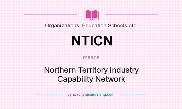 What does NTICN mean? It stands for Northern Territory Industry Capability Network