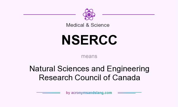 What does NSERCC mean? It stands for Natural Sciences and Engineering Research Council of Canada