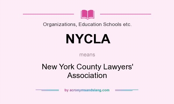 What does NYCLA mean? It stands for New York County Lawyers` Association