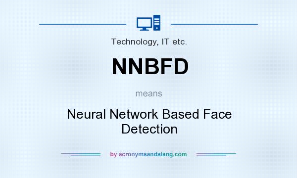 What does NNBFD mean? It stands for Neural Network Based Face Detection