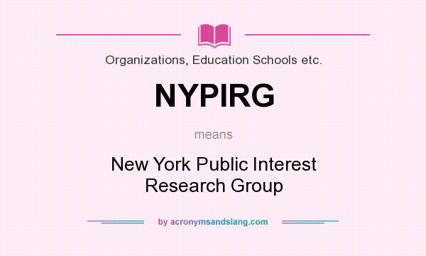 What does NYPIRG mean? It stands for New York Public Interest Research Group