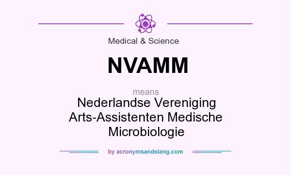 What does NVAMM mean? It stands for Nederlandse Vereniging Arts-Assistenten Medische Microbiologie