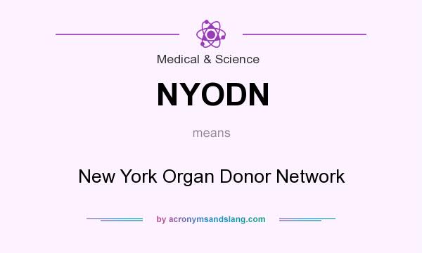 What does NYODN mean? It stands for New York Organ Donor Network