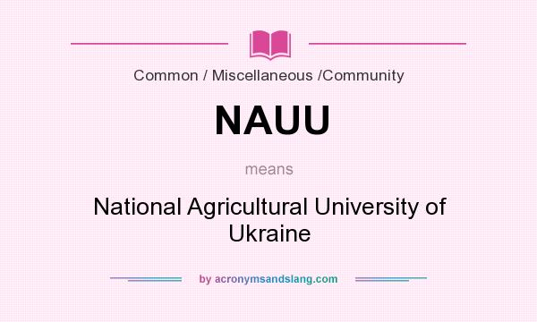 What does NAUU mean? It stands for National Agricultural University of Ukraine
