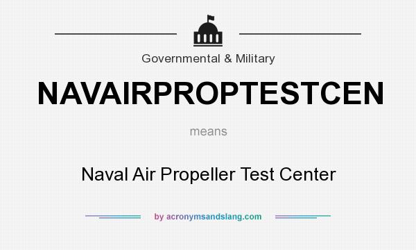 What does NAVAIRPROPTESTCEN mean? It stands for Naval Air Propeller Test Center