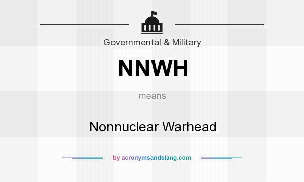 What does NNWH mean? It stands for Nonnuclear Warhead