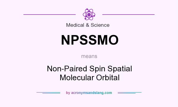 What does NPSSMO mean? It stands for Non-Paired Spin Spatial Molecular Orbital