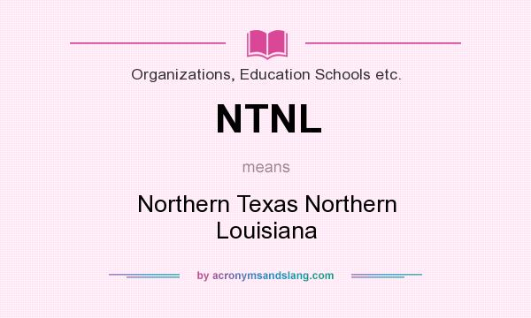 What does NTNL mean? It stands for Northern Texas Northern Louisiana