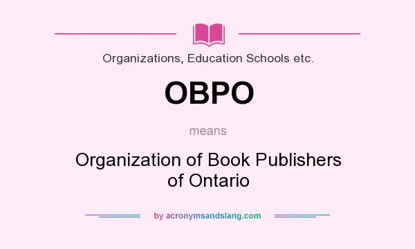 What does OBPO mean? It stands for Organization of Book Publishers of Ontario