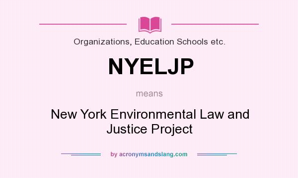 What does NYELJP mean? It stands for New York Environmental Law and Justice Project