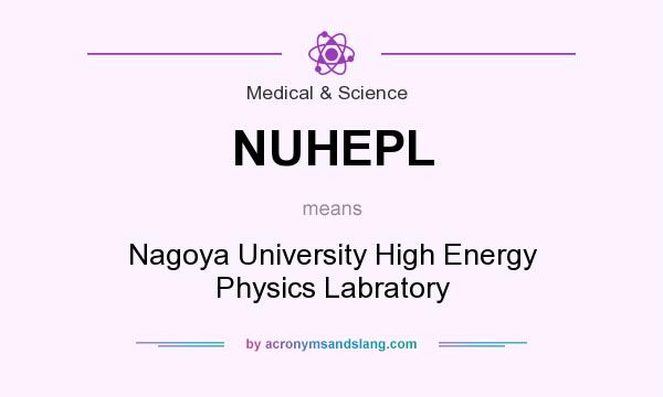 What does NUHEPL mean? It stands for Nagoya University High Energy Physics Labratory